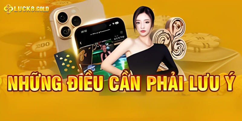 Lưu ý cần thiết khi tải app Luck8 về thiết bị di động