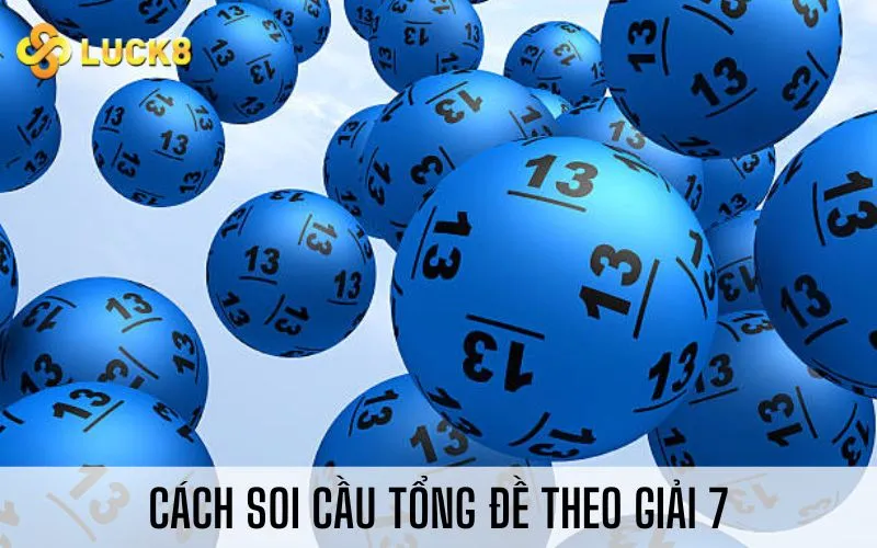 Cách soi cầu tổng đề theo giải 7
