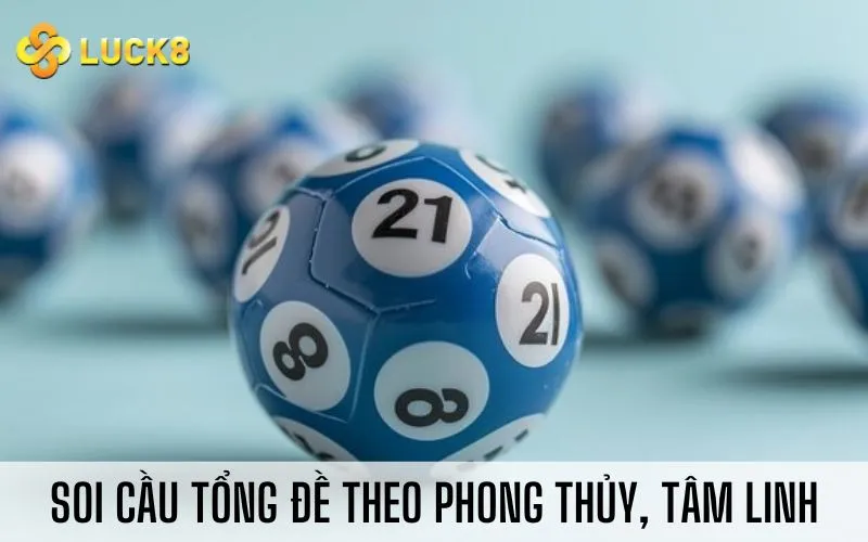 Soi cầu tổng đề theo phong thủy, tâm linh